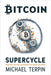 Bitcoin Supercycle: How the Crypto Calendar Can Make You Rich by Michael Terpin