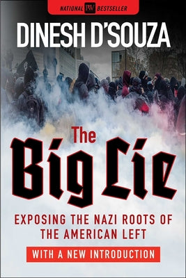 The Big Lie: Exposing the Nazi Roots of the American Left by Dinesh D'Souza