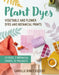 Plant Dyes: Make Your Own Natural Fabric and Yarn Dyes by Camille Binet-Dezert