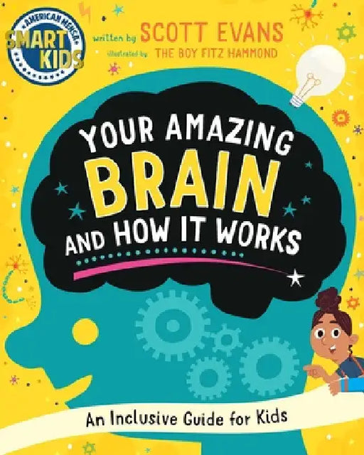 Your Amazing Brain and How It Works: An Inclusive Guide for Kids (Smart Kids by American Mensa(r)) by Scott Evans