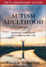 Autism Adulthood: Insights and Creative Strategies for a Fulfilling Life--Tenth Anniversary Edition by Senator, Susan