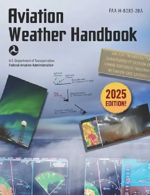 Aviation Weather Handbook (2025): Faa-H-8083-28a by Federal Aviation Administration (FAA)