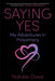 Saying Yes: My Adventures in Polyamory by Natalie Davis