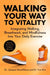 Walking Your Way to Vitality: Integrating Walking, Breathwork, and Mindfulness Into Your Daily Exercise by Jacques Moramarco, Yun Kim