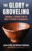 The Glory of Groveling: Apology: A Simple Path to More Freedom and Happiness by Jason Feddy, Michael Waldman, Zoom Rockman