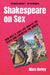 Shakespeare on Sex: How Will's Love Life Shaped the Plays and Liberated the World by Marc Berley