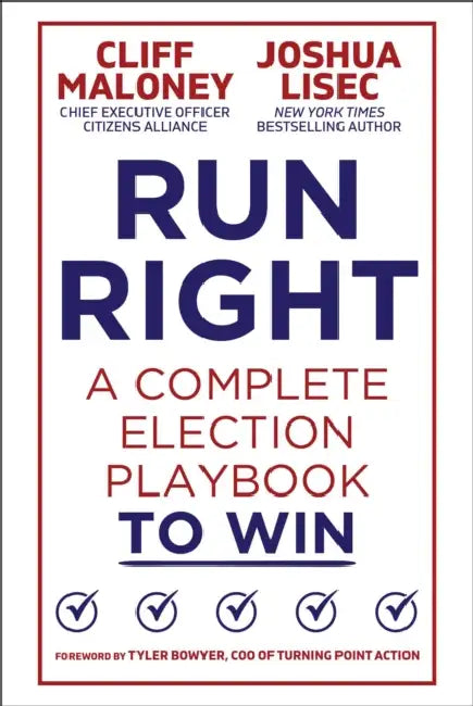 Run Right: A Complete Election Playbook to Win by Cliff Maloney, Joshua Lisec