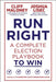 Run Right: A Complete Election Playbook to Win by Cliff Maloney, Joshua Lisec