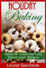 Holiday Baking: Favorite Quick and Easy Sweat Treat Recipes by Louise Davidson