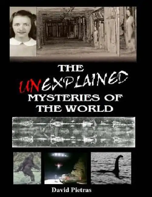 The Unexplained Mysteries of The World by David Pietras