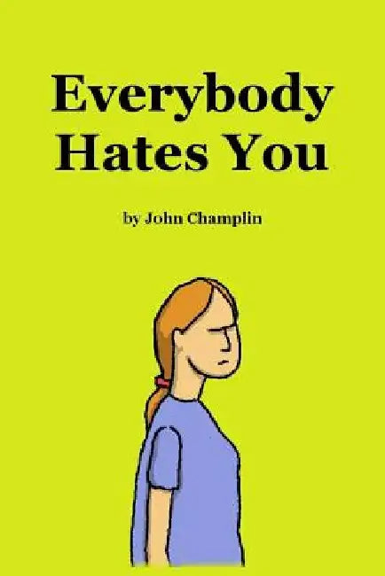 Everybody Hates You by John Champlin
