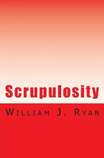 Scrupulosity: A Rude Awakening by William J. Ryan