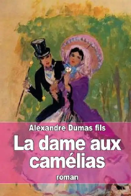 La dame aux camélias by Dumas Fils, Alexandre