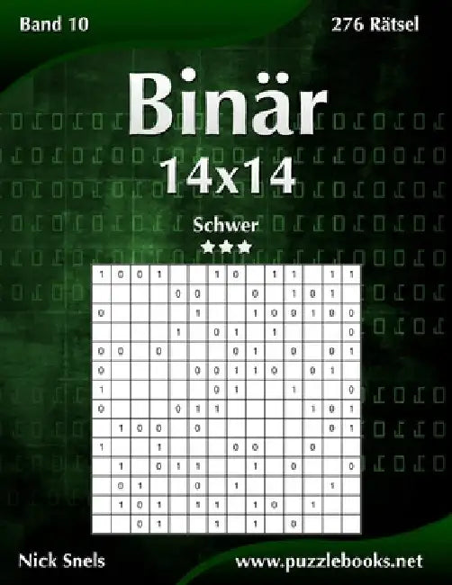 Binär 14x14 - Schwer - Band 10 - 276 Rätsel by Snels, Nick