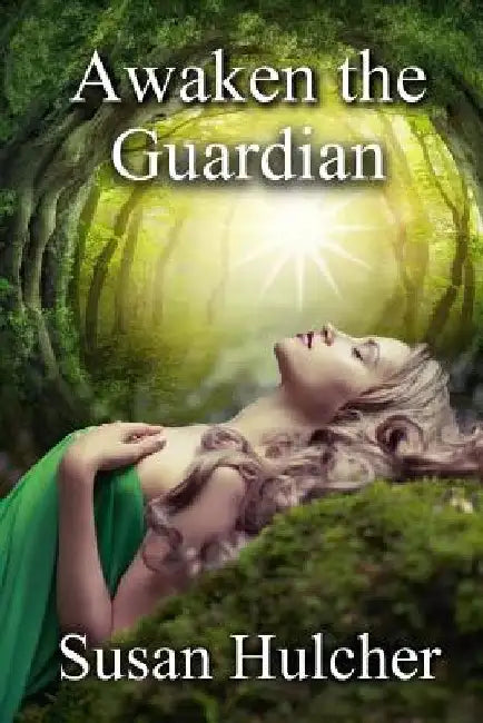 Awaken The Guardian: Book Two by Susan Hulcher