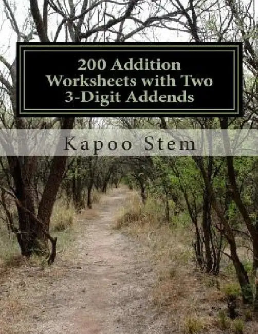 200 Addition Worksheets with Two 3-Digit Addends: Math Practice Workbook by Kapoo Stem