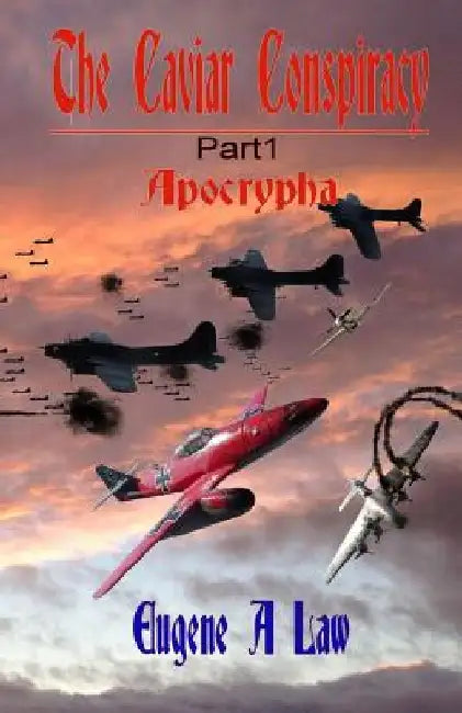 The Caviar Conspiracy: Part 1 Apocrypha by Eugene a. Law