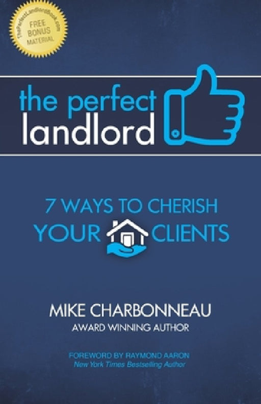 The Perfect Landlord: 7 Ways to Cherish Your Clients by Mike Charbonneau