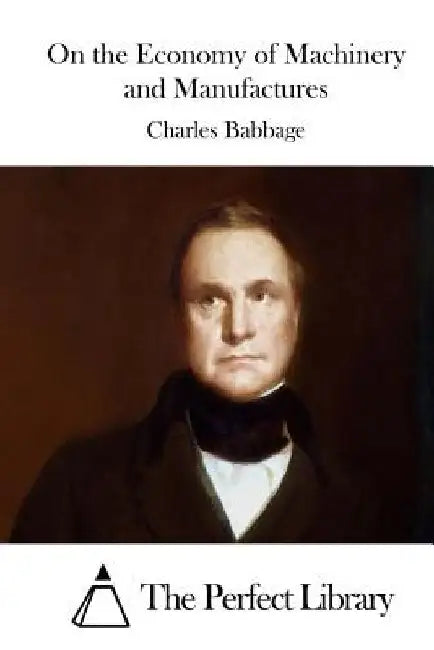 On the Economy of Machinery and Manufactures by The Perfect Library
