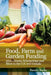 Food, Farm and Garden Funding: 300+ Grants, Scholarships and More in U.S. and Canada! by Pamela Burke