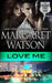 Love Me by Margaret Watson