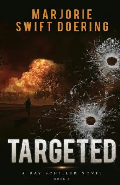 Targeted: The Ray Schiller Series by Marjorie Swift Doering