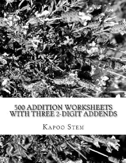 500 Addition Worksheets with Three 2-Digit Addends: Math Practice Workbook by Kapoo Stem