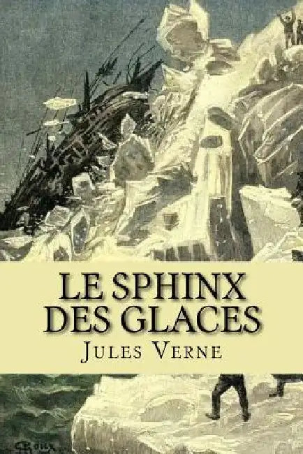 Le sphinx des glaces by Verne, Jules