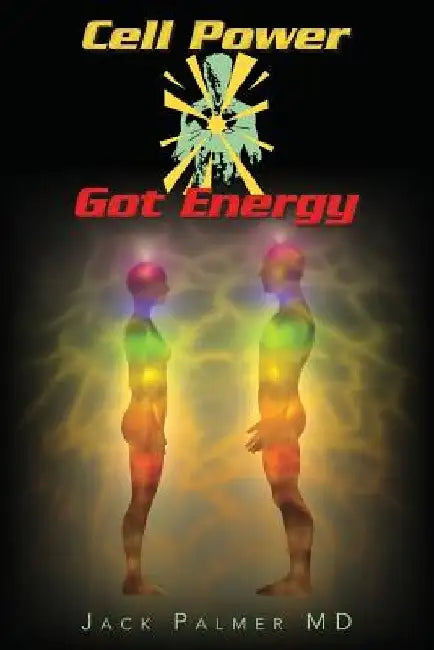 Cell Power Got Energy by Jack Palmer MD