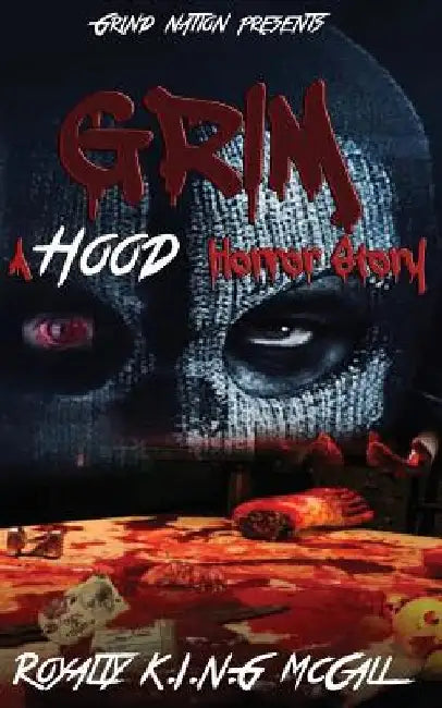 Grim: A Hood Horror Story by Royalty K. I. N. G. McCall