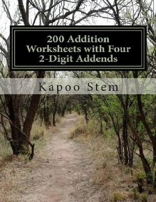 200 Addition Worksheets with Four 2-Digit Addends: Math Practice Workbook by Kapoo Stem