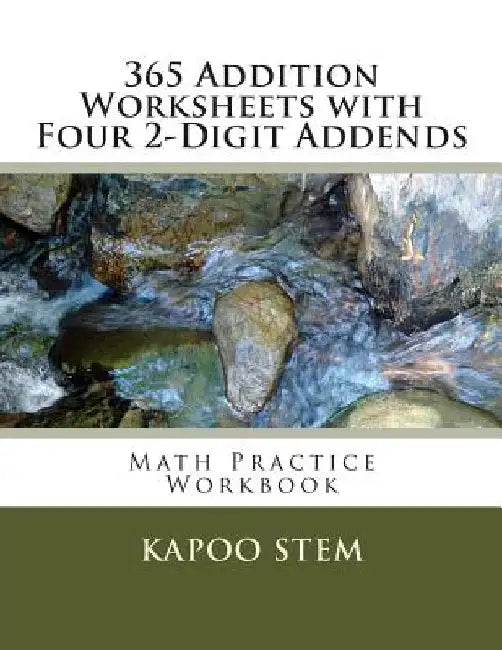365 Addition Worksheets with Four 2-Digit Addends: Math Practice Workbook by Kapoo Stem