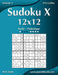 Sudoku X 12x12 - Facile à Diabolique - Volume 3 - 276 Grilles by Snels, Nick