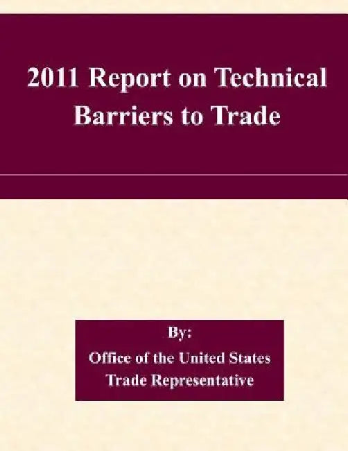 2011 Report on Technical Barriers to Trade by Office of the United States Trade Repres