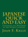 Japanese Quick and Easy: Unlocking the Mysteries of the Spoken Language by Joan F. Kelly
