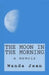 The Moon in The Morning by Wanda Jean