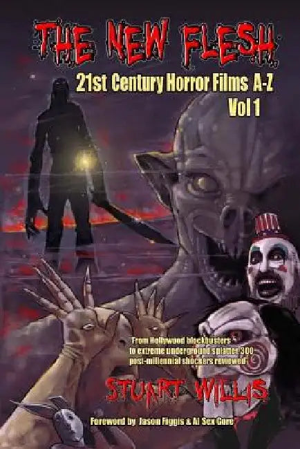 The New Flesh: 21st Century Horror Films A-Z, Volume 1 by Jason Figgis