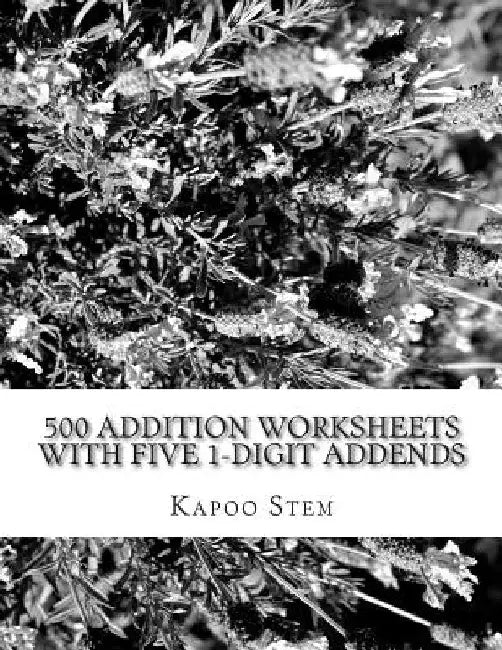 500 Addition Worksheets with Five 1-Digit Addends: Math Practice Workbook by Kapoo Stem