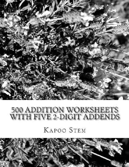 500 Addition Worksheets with Five 2-Digit Addends: Math Practice Workbook by Kapoo Stem