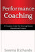 Performance Coaching: A Complete Guide For Growing Human Potential and Purpose: : Advanced Coaching Techniques And Tools For Developing Peop by Serena Richards