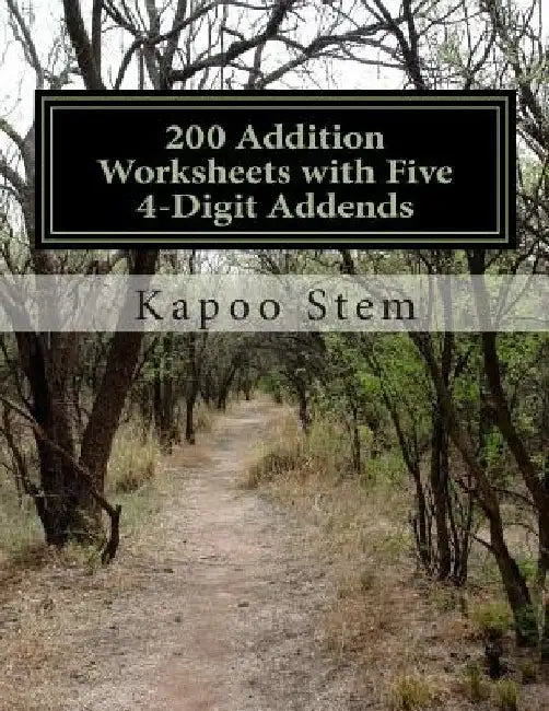 200 Addition Worksheets with Five 4-Digit Addends: Math Practice Workbook by Kapoo Stem