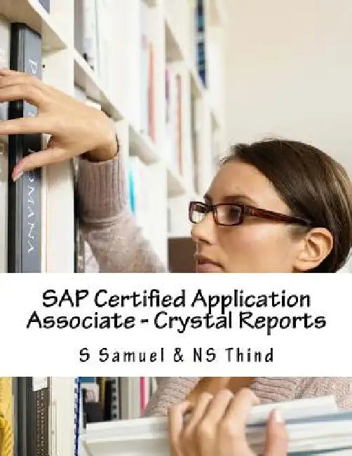 SAP Certified Application Associate - Crystal Reports by Ns Thind
