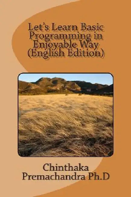 Let's Learn Basic Programming in Enjoyable Way (English Edition) by Chinthaka Premachandra