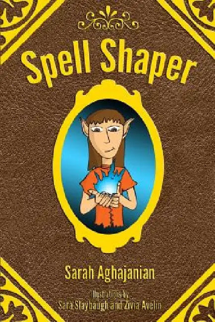 Spell Shaper by Sara Slaybaugh
