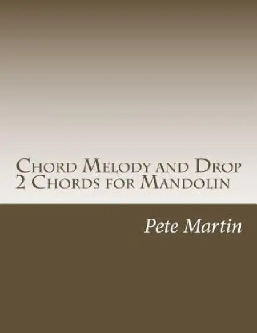 Chord Melody and Drop 2 Chords for Mandolin by Pete Martin