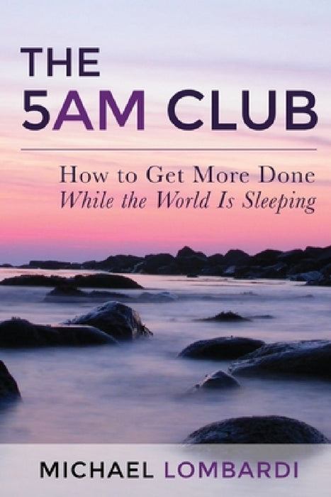 5 Am Club: How to Get More Done While the World Is Sleeping by Entrepreneur Publishing