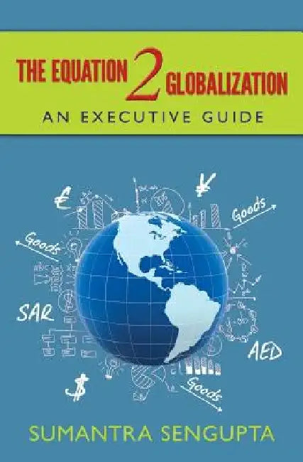 The Equation 2 Globalization: An Executive Guide by Sumantra Sengupta