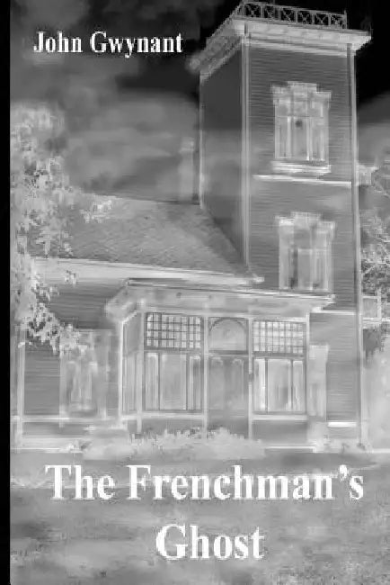 The Frenchman's Ghost by John Gwynant