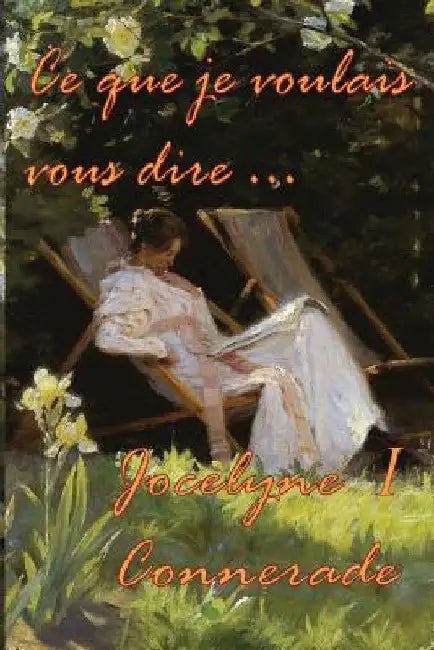 Ce que je voulais vous dire by Connerade, Jocelyne