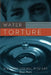 Water Torture: A Regina Colwel Mystery by Dean Foret
